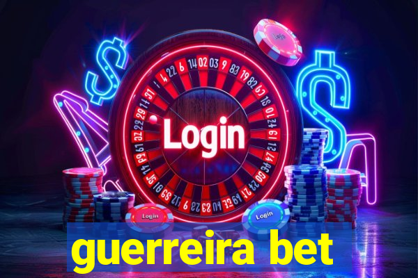 guerreira bet